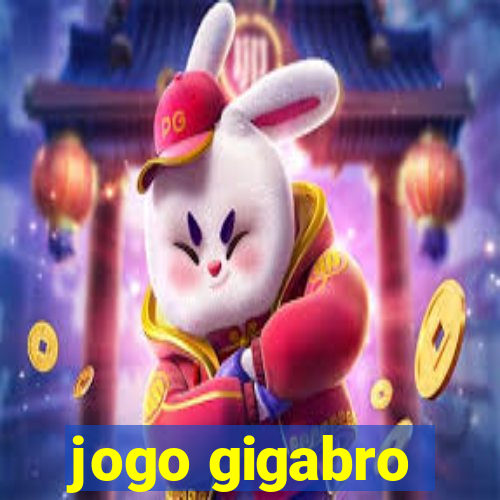 jogo gigabro